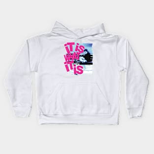 It is what it is Kids Hoodie